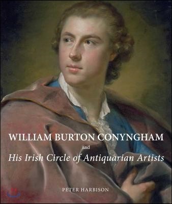 William Burton Conyngham and His Irish Circle of Antiquarian Artists