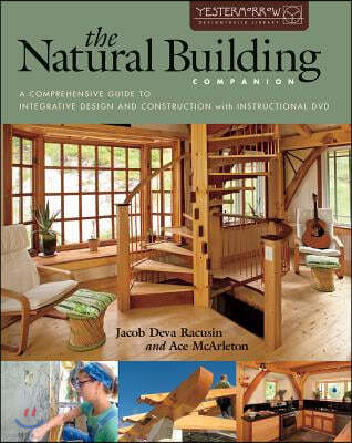 The Natural Building Companion: A Comprehensive Guide to Integrative Design and Construction [With DVD]