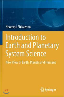 Introduction to Earth and Planetary System Science: New View of Earth, Planets and Humans
