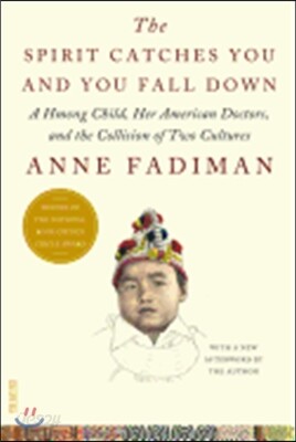 The Spirit Catches You and You Fall Down: A Hmong Child, Her American Doctors, and the Collision of Two Cultures