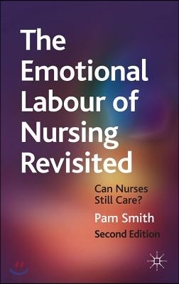 The Emotional Labour of Nursing Revisited: Can Nurses Still Care?