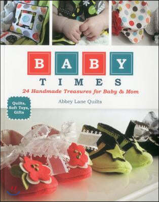 Baby Times: 24 Handmade Treasures for Baby & Mom