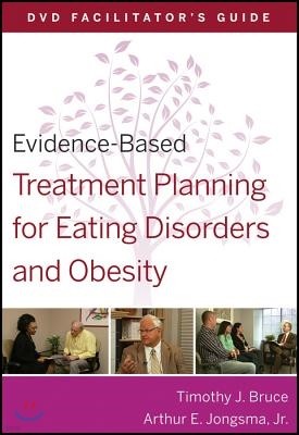 Evidence-Based Treatment Planning for Eating Disorders and Obesity Facilitator?s Guide