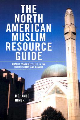 The North American Muslim Resource Guide: Muslim Community Life in the United States and Canada