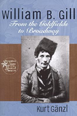 William B. Gill: From the Goldfields to Broadway