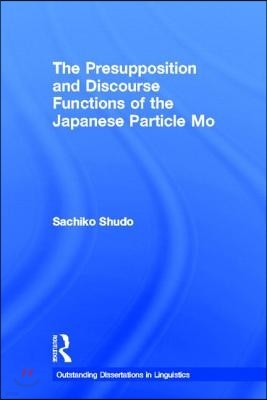 Presupposition and Discourse Functions of the Japanese Particle Mo