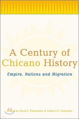 A Century of Chicano History: Empire, Nations, and Migration