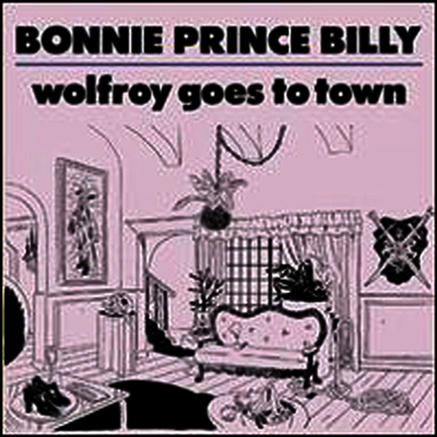 Bonnie Prince Billy — Wolfroy Goes To Town 앨범 커버