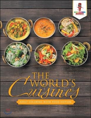 The World's Cuisines: Adult Coloring Book Food Edition
