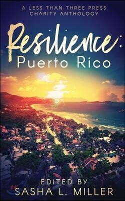 Resilience: Puerto Rico: A Less Than Three Press Charity Anthology