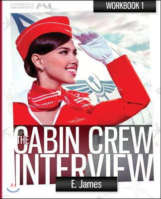 The Cabin Crew Interview - Step by Step Workbook