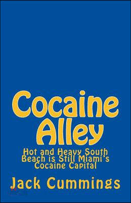 Cocaine Alley: Go-Fast Boats load Cocaine from Motherships off Miami's South Beach and Make Miami Vice a Deadly place to be