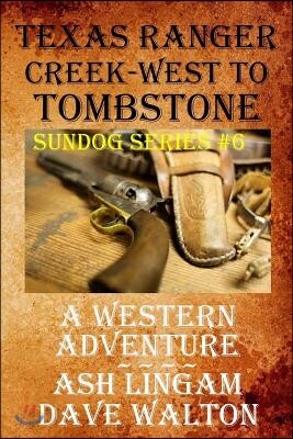 Texas Ranger Creek - West to Tombstone: A Western Adventure
