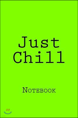 Just Chill: Notebook, 150 Lined Pages, Softcover, 6 X 9