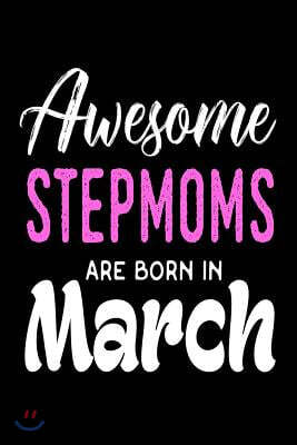 Awesome Stepmoms Are Born in March: Stepmom Birthday Gift Cute Journal