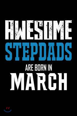 Awesome Stepdads Are Born in March: Stepfather Birthday Gift Journal Notebook