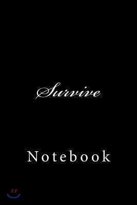 Survive: Notebook, 150 Lined Pages, Softcover, 6 X 9