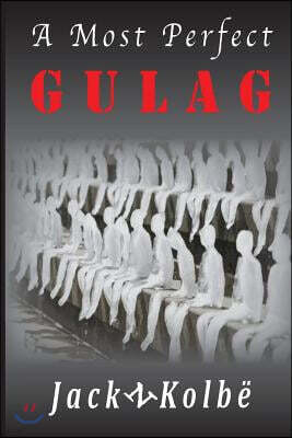 A Most Perfect Gulag
