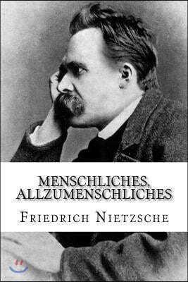 Menschliches, Allzumenschliches: Ein Buch fur freie Geister