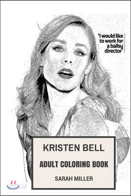 Kristen Bell Adult Coloring Book: Veronica Mars and Princess Anna from Frozen, Hot Actress and Model Inspired Adult Coloring Book