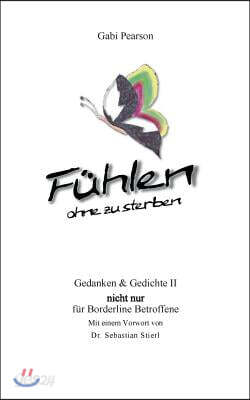 Fuhlen ohne zu sterben: Gedanken und Gedichte II nicht nur fur Borderline-Betroffene