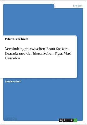 Verbindungen zwischen Bram Stokers Dracula und der historischen Figur Vlad Draculea