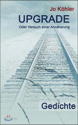 Upgrade: oder Versuch einer Annaherung