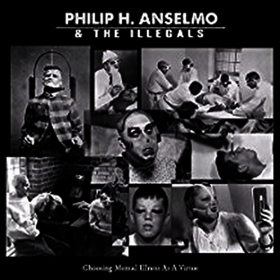 Philip H. Anselmo & The Illegals — Choosing Mental Illness As A Virtue 앨범 커버