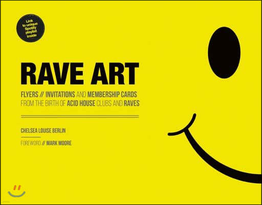 Rave Art: Flyers, Invitations and Membership Cards from the Birth of Acid House Clubs and Raves