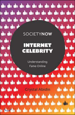 Internet Celebrity: Understanding Fame Online