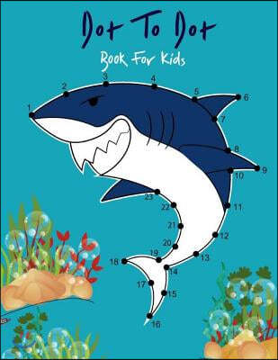 Shark Dot to Dot Books for Kids: Challenging and Fun Dot to Dot Puzzles Filled with Cute Animals, Dinosaur & More!