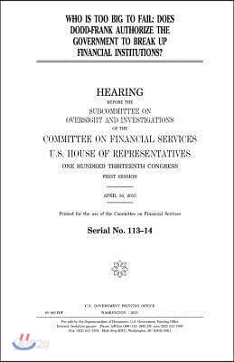 Who is too big to fail: does Dodd-Frank authorize the government to break up financial institutions?