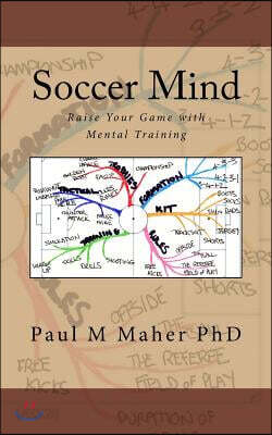 Soccer Mind: Raise Your Game With Mental Training