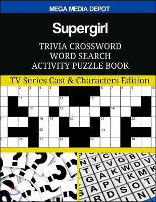 Supergirl Trivia Crossword Word Search Activity Puzzle Book: TV Series Cast & Characters Edition