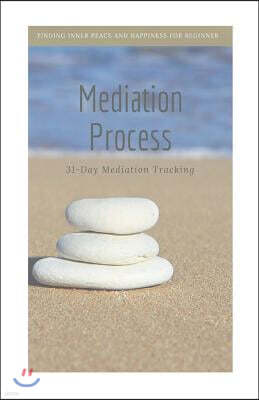 Mediation Process: Finding Inner Peace and Happiness for Beginner Mediator, 31-Day Mediation Tracking
