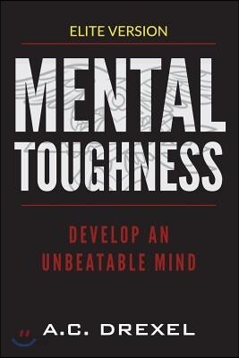Mental Toughness: Develop an Unbeatable Mind