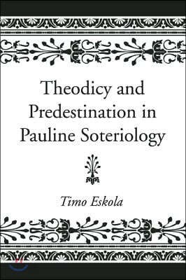 Theodicy and Predestination in Pauline Soteriology