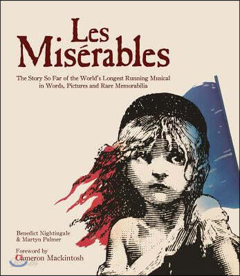 Les Misérables: The Story So Far of the World's Longest Running Musical
