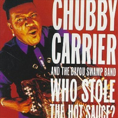 Chubby Carrier - Who Stole Hot Sauce (CD)