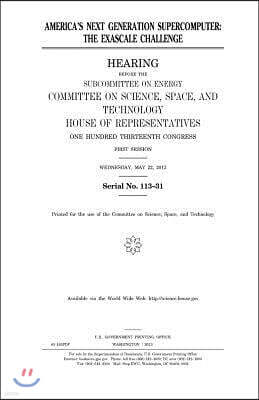 America's Next Generation Supercomputer: The Exascale Challenge