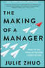 The Making of a Manager: What to Do When Everyone Looks to You