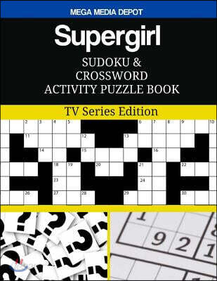 Supergirl Sudoku and Crossword Activity Puzzle Book: TV Series Edition