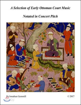 A Selection of Early Ottoman Court Music in Concert Pitch