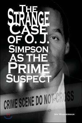 The Strange Case of O. J. Simpson As the Prime Suspect