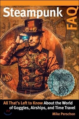 Steampunk FAQ: All That's Left to Know about the World of Goggles Airships and Time Travel