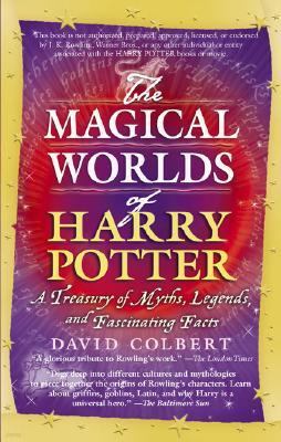 The Magical Worlds of Harry Potter: A Treasury of Myths, Legends, and Fascinating Facts