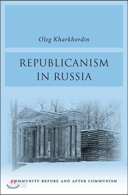 Republicanism in Russia: Community Before and After Communism