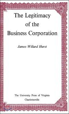 The Legitimacy of the Business Corporation in the Law of the United States, 1780-1970