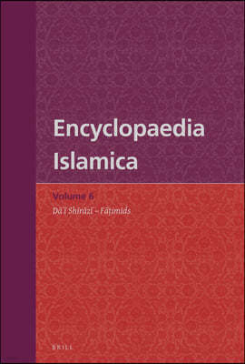 Encyclopaedia Islamica Volume 6: D??? Sh?r?z? - F??imids