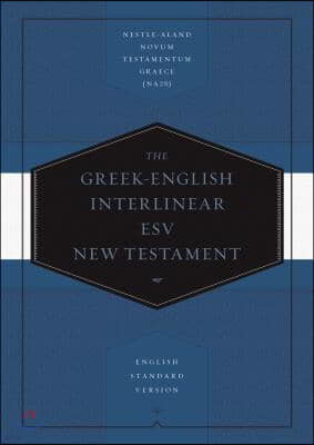 Greek-English Interlinear ESV New Testament: Nestle-Aland Novum Testamentum Graece (Na28) and English Standard Version (ESV): Nestle-Aland Novum Testa